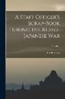 Ian Hamilton - A Staff Officer's Scrap-Book During the Russo-Japanese War; Volume 1