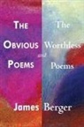 James Berger - The Obvious Poems and The Worthless Poems