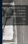 Domenico Giuseppe Bernoni - Proverbi Che Hanno Riguardo All'Alimentazione