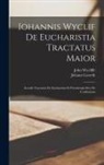Johann Loserth, John Wycliffe - Iohannis Wyclif De Eucharistia Tractatus Maior: Accedit Tractatus De Eucharistia Et Poenitentia Sive De Confessione