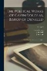 Gawin Douglas, John Small, John Virgil - The Poetical Works of Gavin Douglas, Bishop of Dunkeld: With Memoir, Notes, and Glossary; Volume 3