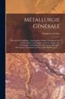 Urbain Le Verrier - Métallurgie Générale: Procédés De Chauffage: Combustibles Solides, Description Des Combustibles, Combustibles Artificiels, Emploi Des Combus