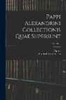 Friedrich Otto Hultsch, Pappus - Pappi Alexandrini Collectionis Quae Supersunt; Volume 1