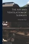 George Albert Soper - The Air and Ventilation of Subways