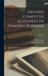Émile Faguet, Edmond Rostand - Oeuvres complètes illustrées de Edmond Rostand; Volume 2