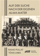 Tonis Liibek, Reimo Pullat - Auf der Suche nach der eigenen Alma Mater. Ingenieure und Architekten aus Estland, die vor dem Zweiten Weltkrieg an Technischen Universitäten Europas studiert haben