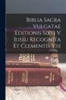 Anonymous - Biblia Sacra Vulgatae Editionis Sixti V Iussu Recognita Et Clementis Viii