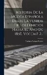 Mariano Soriano Fuertes - Historia De La Música Española Desde La Venida De Los Fenicios Hasta El Año De 1850, Volume 2