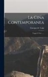 Giuseppe De' Luigi - La Cina Contemporanea: Viaggio E Note