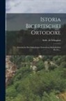 Andr De Schaguna - Istoria Biceritschei Ortodoxe: (geschichte Der Orthodoxen Orientalisch Katholischen Kirche)