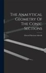 Edward Harrison Askwith - The Analytical Geometry Of The Conic Sections