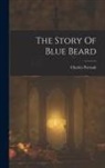 Charles Perrault - The Story Of Blue Beard