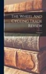 Anonymous - The Wheel And Cycling Trade Review; Volume 3