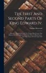 Thomas Heywood - The First And Second Parts Of King Edward Iv.: Histories: Reprinted Form The Unique Black Letter First Edition Of 1600, Collated With One Other In Bla