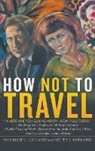 Betty J. Lofland, Norman L. Lofland - How Not to Travel
