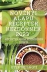 Ottó Szilágyi - Növényi alapú receptek kezd¿knek 2023