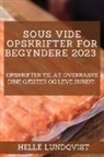 Helle Lundqvist - Sous vide-opskrifter for begyndere 2023