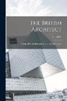 Anonymous - The British Architect: A Journal Of Architecture And The Accessory Arts; Volume 31