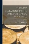 Brooke Foss Westcott, Fenton John Anthony Hort - The New Testament In The Original Greek, Volume 1