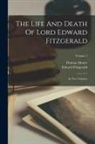 Edward Fitzgerald, Thomas Moore - The Life And Death Of Lord Edward Fitzgerald: In Two Volumes; Volume 2