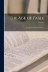 Thomas Bulfinch - The Age of Fable; or, Stories of Gods and Heroes