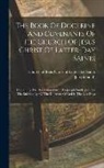 Joseph Smith, Church of Jesus Christ of Latter-Day Sa - The Book Of Doctrine And Covenants Of The Church Of Jesus Christ Of Latter-day Saints: Containing The Revelations Given To Joseph Smith, Jun. For The
