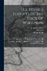 Michael Frank, Charles S Jordan, Wisconsin - The Revised Statutes Of The State Of Wisconsin: Passed At The Second Session Of The Legislature, Commencing January 10, 1849: To Which Are Prefixed Th