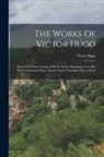 Victor Hugo - The Works Of Victor Hugo: Hans Of Iceland, Translated By H. Smith. Bug Jargal. Last Day Of A Condemned Man. Claude Gueux, Translated By A. Ward