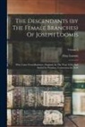 Elias Loomis - The Descendants (by The Female Branches) Of Joseph Loomis: Who Came From Braintree, England, In The Year 1638, And Settled In Windsor, Connecticut In