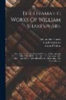 Edmond Malone, William Shakespeare, George Steevens - The Dramatic Works Of William Shakespeare: From The Text Of The Corrected Copies Of Steevens And Malone. With A Life Of The Poet, By Charles Symmons