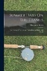 Alfred John Church - Summer Days On The Thames: Recollections Of Boating And Fishing Between Henley And Oxford