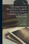 Dante Alighieri, Francesco (Da Buti) - Commento Di Francesco Da Buti Sopra La Divina Comedia Di Dante Allighieri; Volume 1