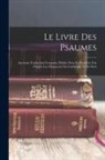 Anonymous - Le livre des psaumes; ancienne traduction française; publiée pour la première fois d'après les manuscrits de Cambridge et de Paris