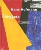Tina Dickey, Eric Mumford, Marti Peran - Hans Hofmann: The Chimbote Project: The Synergistic Promise of Modern Art and Urban Architecture