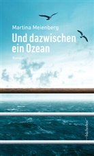 Martina Meienberg - Und dazwischen ein Ozean
