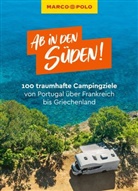 Leon Ginzel, Carina Hofmeister, Mirko Kaupat, Katharina Körfgen, Andrea Kuhnhenne, Markus Kuhnhenne... - MARCO POLO Bildband Ab in den Süden! 100 traumhafte Campingziele von Portugal über Frankreich bis Griechenland