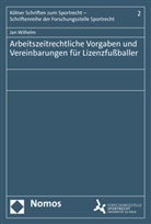 Jan Wilhelm - Arbeitszeitrechtliche Vorgaben und Vereinbarungen für Lizenzfußballer