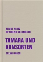 Reverend-Christian Dabeler, Almut Klotz - Tamara und Konsorten