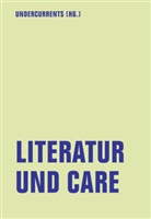 Undercurrents - Literatur und Care