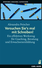 Alexandra Peischer - Versuchen Sie's mal mit Schreiben!