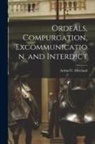 Howland Arthur C. (Arthur Charles) - Ordeals, Compurgation, Excommunication, and Interdict
