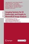 Seyed-Ahmad Ahmadi, Michael Bronstein, Michael Bronstein et al, Anees Kazi, Davide Lomanto, Ludovic Magerand... - Imaging Systems for GI Endoscopy, and Graphs in Biomedical Image Analysis
