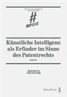 Eliane Kunz, Thomas Sutter-Somm - Künstliche Intelligenz als Erfinder im Sinne des Patentrechts