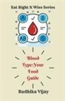 Radhika Vijay - Blood Type-Your Food Guide