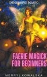 Merryl Kowalska - Faerie Magick for Beginners
