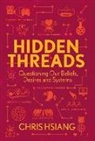 Chris Hsiang - Hidden Threads: Questioning Our Beliefs, Desires and Systems