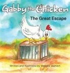 Melodie Wahlert - Gabby the Chicken The Great Escape