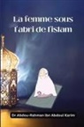 Abdou-Rahman ibn Abdoul Karim - La femme sous l'abri de l'islam