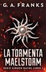 G. a. Franks - La Tormenta Maelstorm