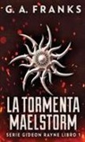 G. a. Franks - La Tormenta Maelstorm